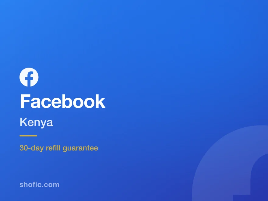 Facebook growth services for accounts in Kenya